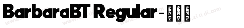 BarbaraBT Regular字体转换 BarbaraBT Regular字体转换